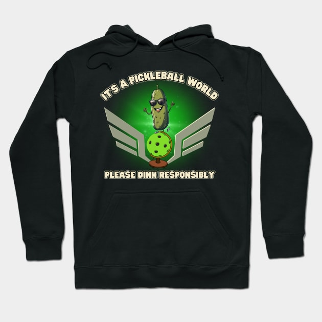 It's A Pickleball World Please Dink Responsibly Hoodie by Kenny The Bartender's Tee Emporium